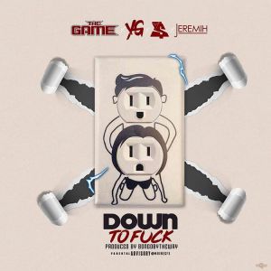 The Game, YG, Ty Dolla $ign, Jeremih - Down To Fuck