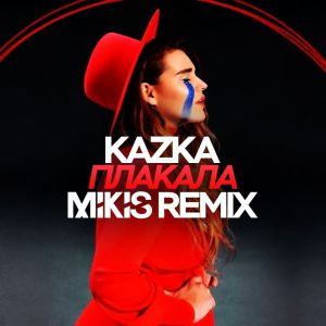 KAZKA - Плакала (Mikis Remix)