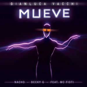 Gianluca Vacchi, Nacho, Becky G, MC Fioti - Mueve