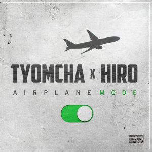 TYOMCHA X HIRO - AIRPLANE MODE