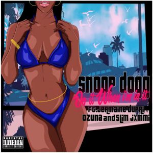 Snoop Dogg - Do It When I\'m In It (feat. Jermaine Dupri, Ozuna & Slim Jxmmi)