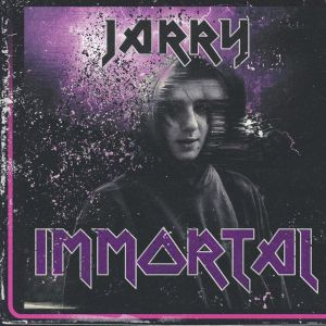 Jarry - IMMORTAL