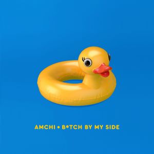 AMCHI - Bitch By My Side