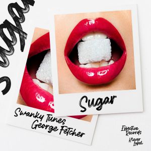 Swanky Tunes, George Fetcher - Sugar