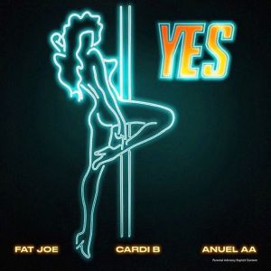 Fat Joe, Cardi B, Anuel AA - YES