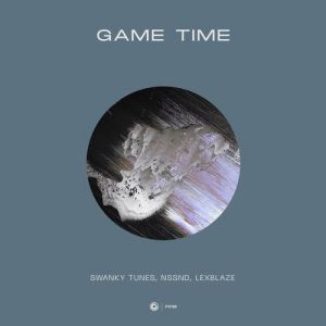 Swanky Tunes, Nssnd, LexBlaze - Game Time