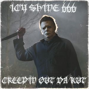 ICY SHINE 666 - Creepin Out Da Kut