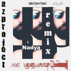 Andrei Zaicev Project & Nadya - Не Целуй (Andrei Zaicev Remix 2020)