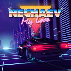 NECHAEV - MY LOVE