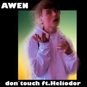 AWEN - Don't Touch (feat. Heliodor)