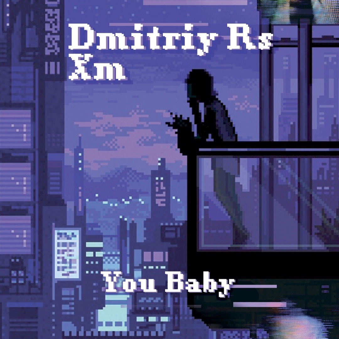 Dmitriy Rs, XM - You Baby