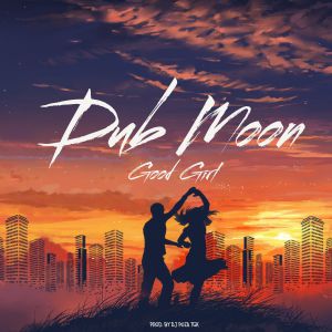 Dub Moon feat. DJ Puza TGK - Good Girl