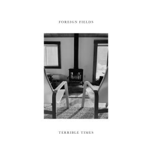 Foreign Fields - Terrible Times
