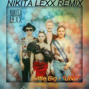 Little Big - UNO (Nikita Lexx Remix)