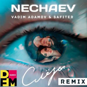 NECHAEV - Слёзы (Vadim Adamov & Safiter)