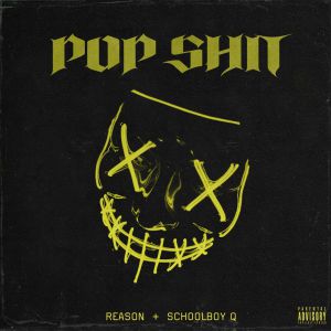 ScHoolboy Q, REASON - Pop Shit