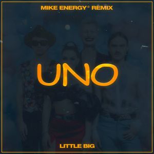 Little Big - Uno (MIKE ENERGY Remix)
