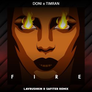 Doni, Timran - Fire (Lavrushkin & Safiter Remix)
