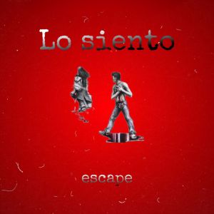 escape - Lo Siento