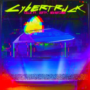 Tills - Cybertruck (feat. Dotty, Sevastiana)