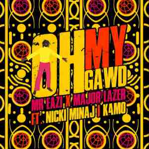 Mr Eazi, Major Lazer feat. Nicki Minaj, K4mo - Oh My Gawd