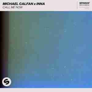Michael Calfan, INNA - Call Me Now