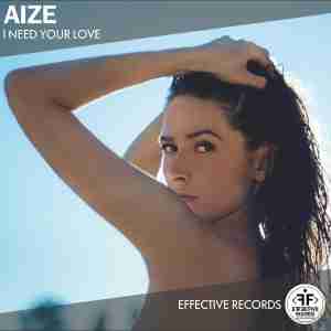 Aize - I Need Your Love