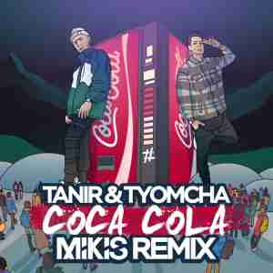 Tanir & Tyomcha - Coca Cola (Mikis Remix)