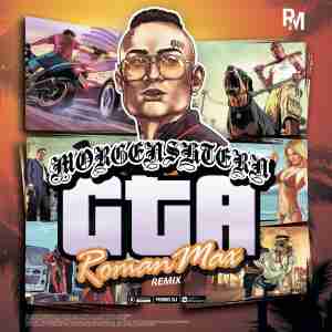MORGENSHTERN - GTA (ROMAN MAX Radio Remix)