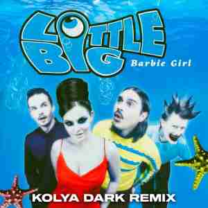 Little Big - Barbie Girl (Kolya Dark Radio Edit)