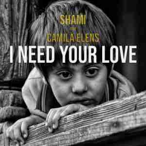Shami feat. Camila Elens - I need your love