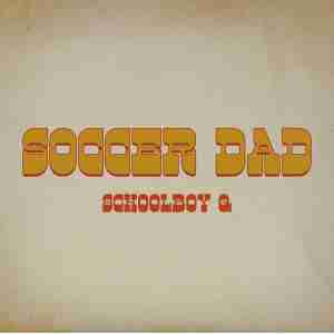 ScHoolboy Q - Soccer Dad