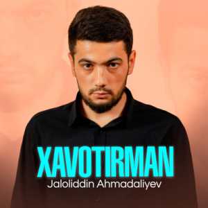Jaloliddin Ahmadaliyev - Xavotirman